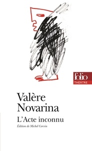 Valère Novarina - L'acte inconnu.