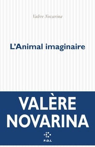 Téléchargements ebook gratuits pour pc L'Animal imaginaire (Litterature Francaise)  9782818048429 par Valère Novarina