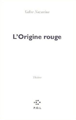 Valère Novarina - L'origine rouge.