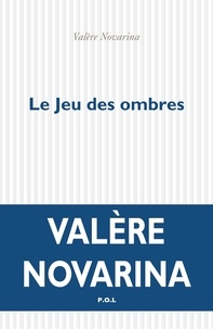 Valère Novarina - Le jeu des ombres.