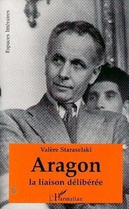 Valère Staraselski - Aragon - La liaison délibérée, faits et textes.