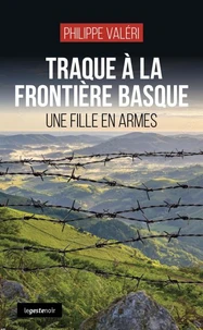 Traque a la frontiere basque - une fille en armes (coll. geste noir)