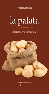 Valeria Arnaldi - La patata - dal territorio alla tavola.