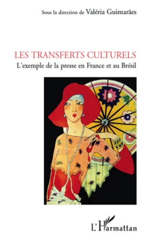 Valéria Guimarães - Les transferts culturels - L'exemple de la presse en France et au Brésil.