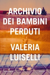 Valeria Luiselli - Archivio dei bambini perduti.
