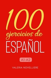  Valeria Novelliere - 100 ejercicios de Español A1-A2 - 100 ejercicios de Español, #1.