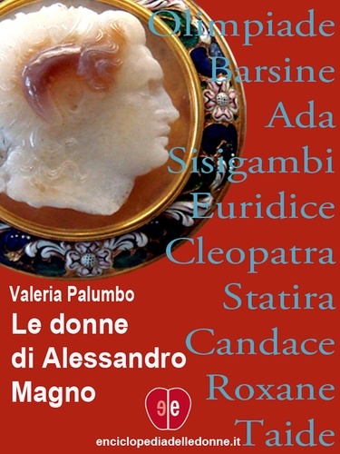Valeria Palumbo - Le donne di Alessandro Magno.
