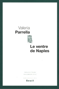 Valeria Parrella - Le ventre de Naples.