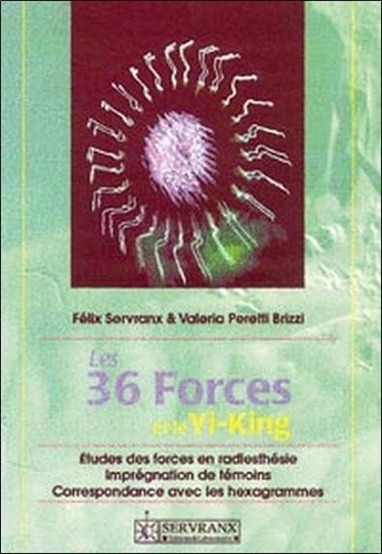 Valeria Peretti Brizzi et Félix Servranx - Les 36 Forces Et Le Yi-King.