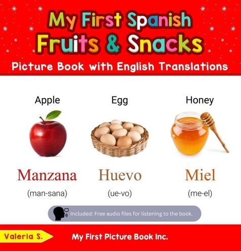  Valeria S. - My First Spanish Fruits &amp; Snacks Picture Book with English Translations - Teach &amp; Learn Basic Spanish words for Children, #3.