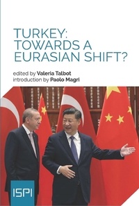 Valeria Talbot - Turkey: Towards a Eurasian Shift?.