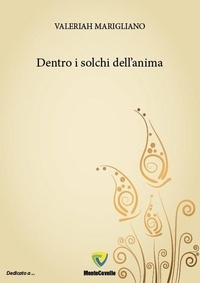 VALERIAH MARIGLIANO - DENTRO I SOLCHI DELL'ANIMA.