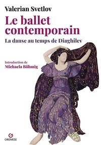 Valerian Svetlov - Le ballet contemporain - La danse au temps de Diaghilev.