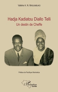 Valérie A. N. Masumbuko - Hadja Kadiatou Diallo Telli - Un destin de Cheffe.