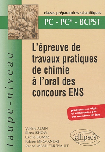 Valérie Alain et Elena Ishow - L'épreuve de travaux pratiques de chimie à l'oral des concours ENS PC-PC*-BCPST - Problèmes corrigés et commentés par des membres de jury.