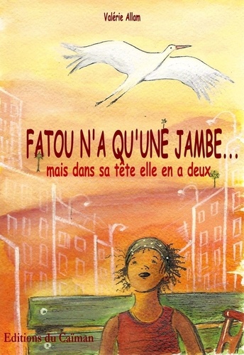 Valérie Allam - Fatou n'a qu'une jambe... mais dans sa tête elle en a deux.