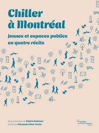 Rapidshare t&eacute;l&eacute;charger des ebooks gratuits Chiller &agrave; Montr&eacute;al - Jeunes et espaces publics en quatre r&eacute;cits 9782760650152 par Val&eacute;rie Amiraux, Alexandra Dion-Fortin in French MOBI ePub RTF