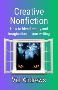  Valerie Andrews - Creative Nonfiction: How to Blend Reality and Imagination in Your Writing - Inspiration for Writers.