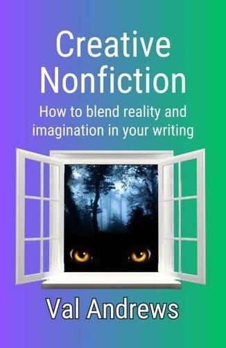  Valerie Andrews - Creative Nonfiction: How to Blend Reality and Imagination in Your Writing - Inspiration for Authors, #2.