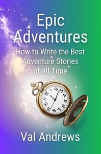  Valerie Andrews - Epic Adventures: How to Write the Best Adventure Stories of all Time - Inspiration for Authors, #4.