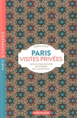 Valérie Appert - Paris visites privées - Faites-vous ouvrir les portes de la capitale....