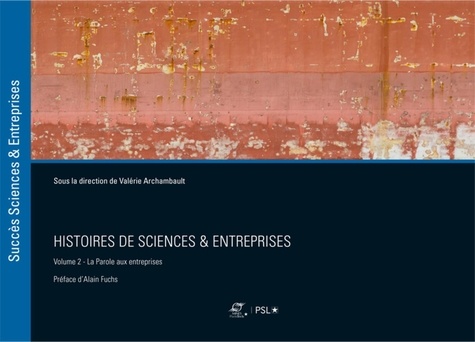Valérie Archambault - Histoires de sciences & entreprises - Volume 2, La parole aux entreprises.