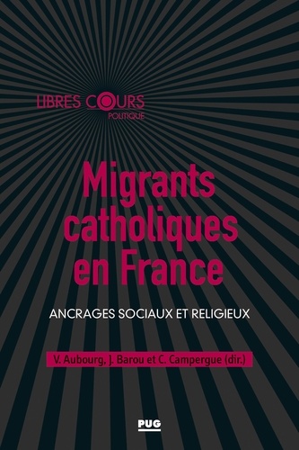 Migrants catholiques en France. Ancrages sociaux et religieux