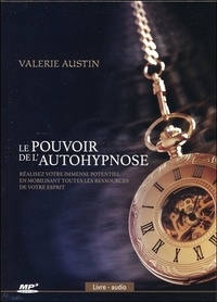 Valerie Austin - Le pouvoir de l'autohypnose - Réalisez votre immense potentiel en mobilisant toutes les ressources de votre esprit. 1 CD audio MP3