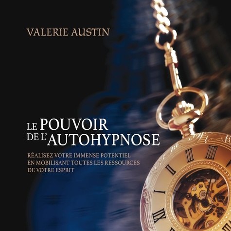 Valerie Austin et Caroline Boyer - Le pouvoir de l'autohypnose.