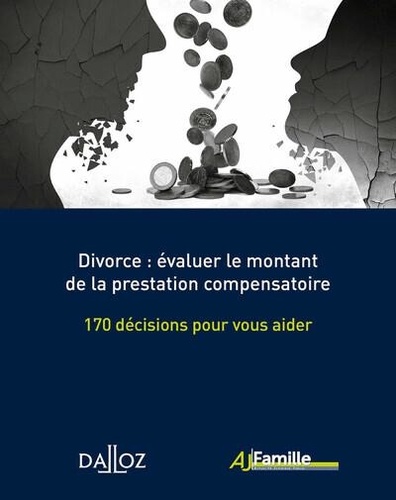 Divorce : évaluer le montant de la prestation compensatoire. 170 décisions pour vous aider