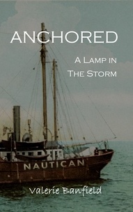  Valerie Banfield - Anchored: A Lamp in the Storm.