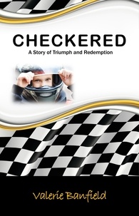  Valerie Banfield - Checkered: A Story of Triumph and Redemption.