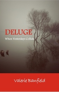  Valerie Banfield - Deluge: When Yesterdays Collide.