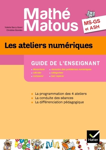 Valérie Barry-Soavi et Christine Bonnieu - Les ateliers numériques MS-GS et ASH Mathé-Matous - Guide de l'enseignant.