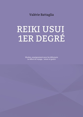 Reiki Usui 1er Degré - Shoden, enseignement pour les débutants. Le début du voyage... aimer et guérir