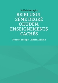 Téléchargement d'ebooks en allemand Reiki Usui 2e degré - Okuden, enseignements cachés  - Tout est énergie - Albert Einstein MOBI CHM PDB par Valérie Battaglia