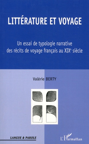 Littérature et voyage au XIXe siècle. Un essai de typologie narrative des récits de voyage français en Orient au XIXe siècle