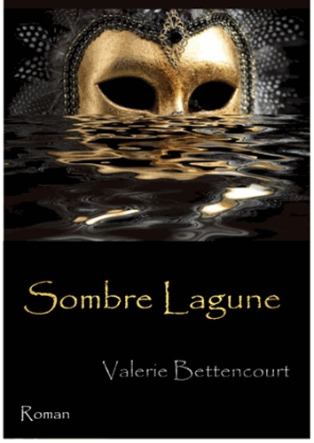 Valérie Bettencourt - Sombre Lagune.