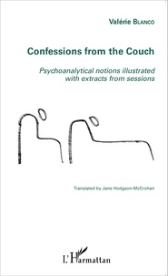 Valérie Blanco - Confessions from the Couch - Psychoanalytical notions illustrated with extracts from sessions.