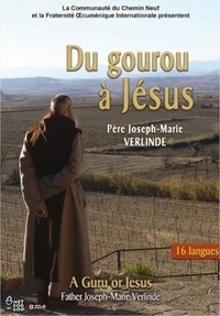 Valérie Bouchez et François Cartier - Du Gourou à Jésus - Père Joseph-Marie Verlinde - DVD - Père Joseph-Marie Verlinde.