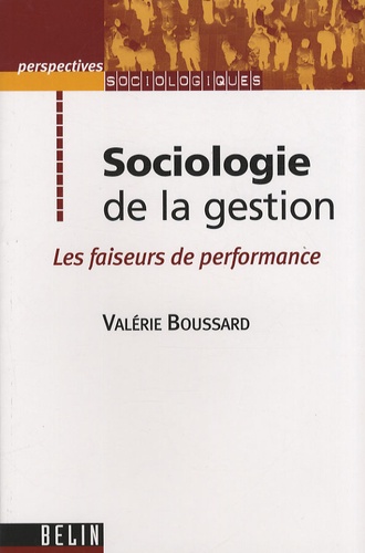 Valérie Boussard - Sociologie de la gestion - Les faiseurs de performance.
