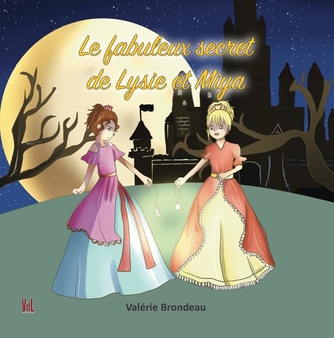 Valérie Brondeau et Yuliana Yuffie - Le fabuleux secret de Lysie et Miya.