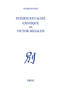 Valérie Bucheli - Intertextualité exotique de Victor Segalen.