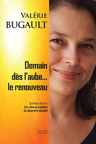 Valérie Bugault - Demain dès l'aube... le renouveau - Synthèse du livre Les raisons cachées du désordre mondial.