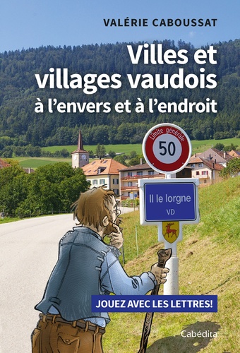 Villes et villages Vaudois. A l'envers et à l'endroit