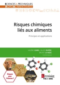 Valerie Camel et Gilles Rivière - Risques chimiques liés aux aliments - Principes et applications.