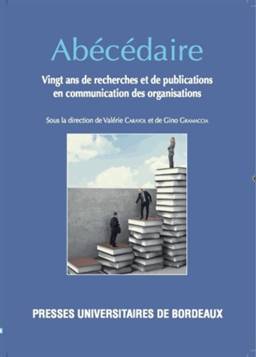 Valérie Carayol et Gino Gramaccia - Abécédaire - Vingt ans de recherches et de publications en communication des organisations.