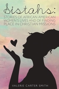  Valerie Carter Smith - Sistahs: Stories of African American Women's Lives and of Finding Place in Christian Missions.