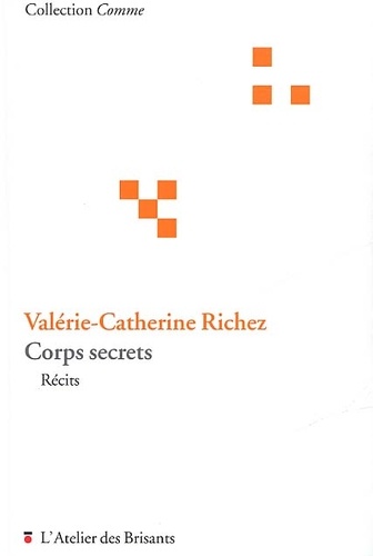 Valérie-Catherine Richez - Corps secrets.
