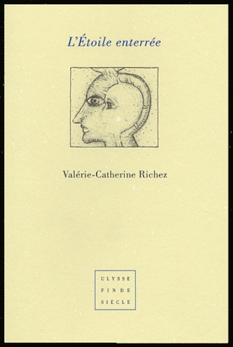 Valérie-Catherine Richez - L'étoile enterrée.